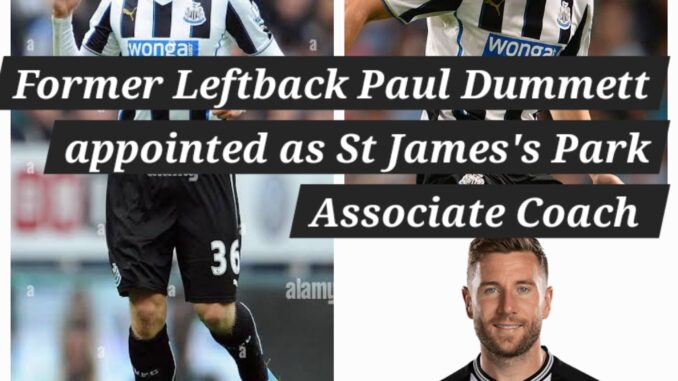 Congratulations to St James’ Park: Left-back Paul Dummett Appointed as Associate Coach of Newcastle United…